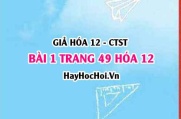 Giải bài 1 trang 49 Hóa 12 Chân trời sáng tạo SGK